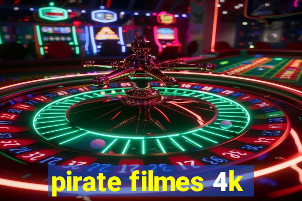 pirate filmes 4k